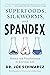 Superfoods, Silkworms, and Spandex: Science and Pseudoscience in Everyday Life