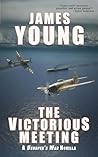 The Victorious Meeting: A Usurper's War Novella (The Usurper's War: An Alternative World War II)