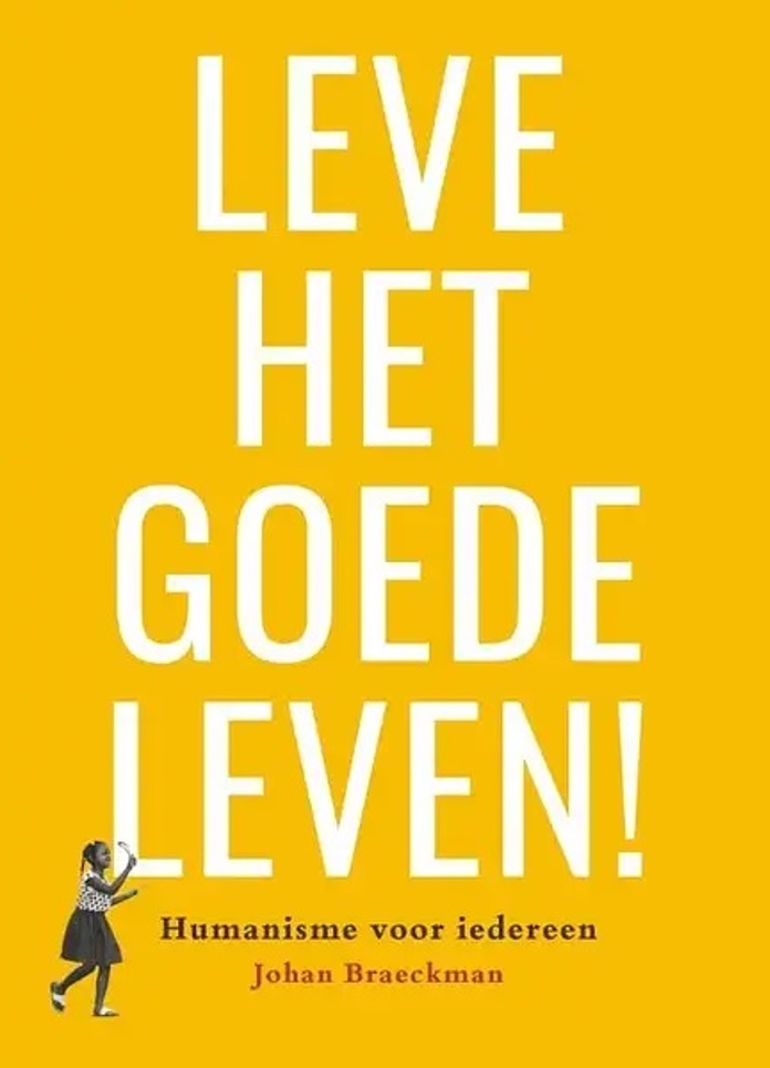 Leve het goede leven! Humanisme voor iedereen (Paperback)