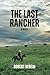 The Last Rancher by Robert Rebein