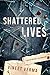 Shattered Lives by Vineet Verma