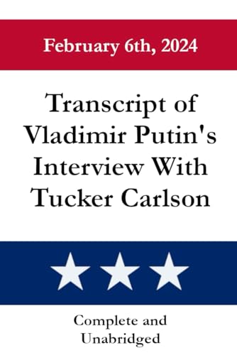 Transcript of Vladimir Putin's Interview with Tucker Carlson