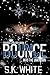 Bounce ...into the unknown (Bounce Trilogy Book I)