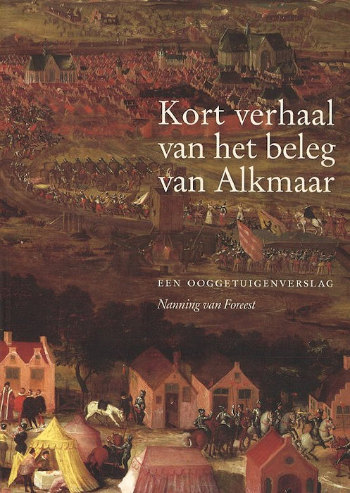 Kort verhaal van het beleg van Alkmaar: een ooggetuigenverslag