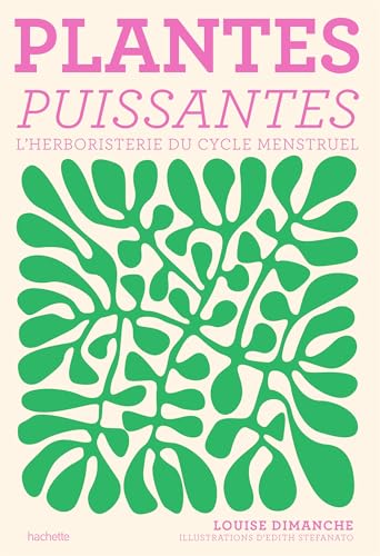 Plantes puissantes: L'herboristerie du cycle menstruel (French Edition)
