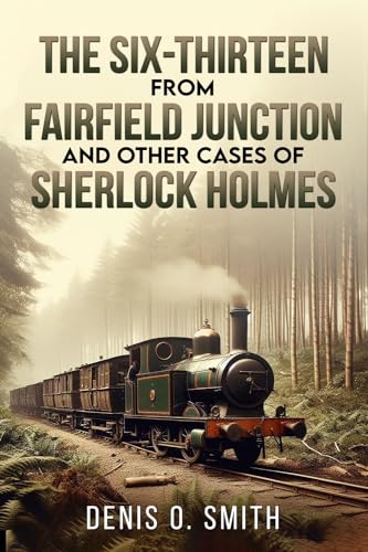 The Six-Thirteen from Fairfield Junction and Other Cases of Sherlock Holmes (Kindle Edition)