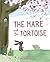 The Hare and The Tortoise: ...