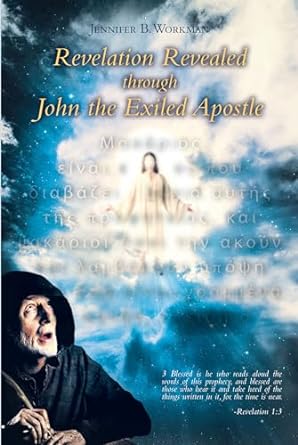 Revelation Revealed through John the Exiled Apostle