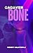 Cadaver Bone by Wendy Dalrymple