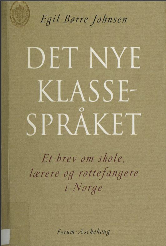 Det nye klassespråket: et brev om skole, lærere og rottefangere i Norge