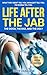 LIFE AFTER THE JAB: The Goo...