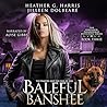 The Vampire and the Case of the Baleful Banshee by Heather G. Harris