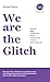 We are the Glitch: Come AI,...