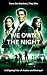 We Own the Night