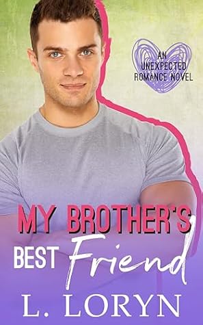 My Brother's Best Friend (Unexpected Love)