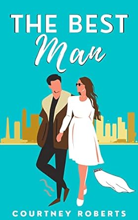 The Best Man: A High School Sweetheart Second Chance Romance