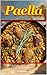 Paella Cookbook: Authentic ...