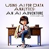 Using AI for Data Analytics: An AI Adventure