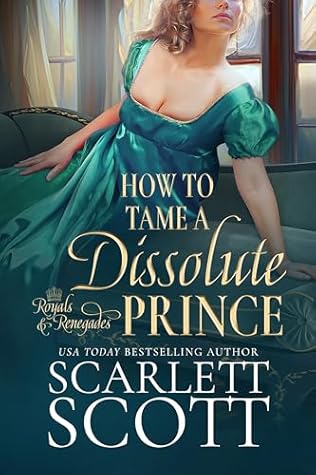 How to Tame a Dissolute Prince (Royals and Renegades #2)