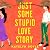 Just Some Stupid Love Story