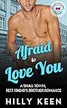 Afraid to Love You by Hilly Keen