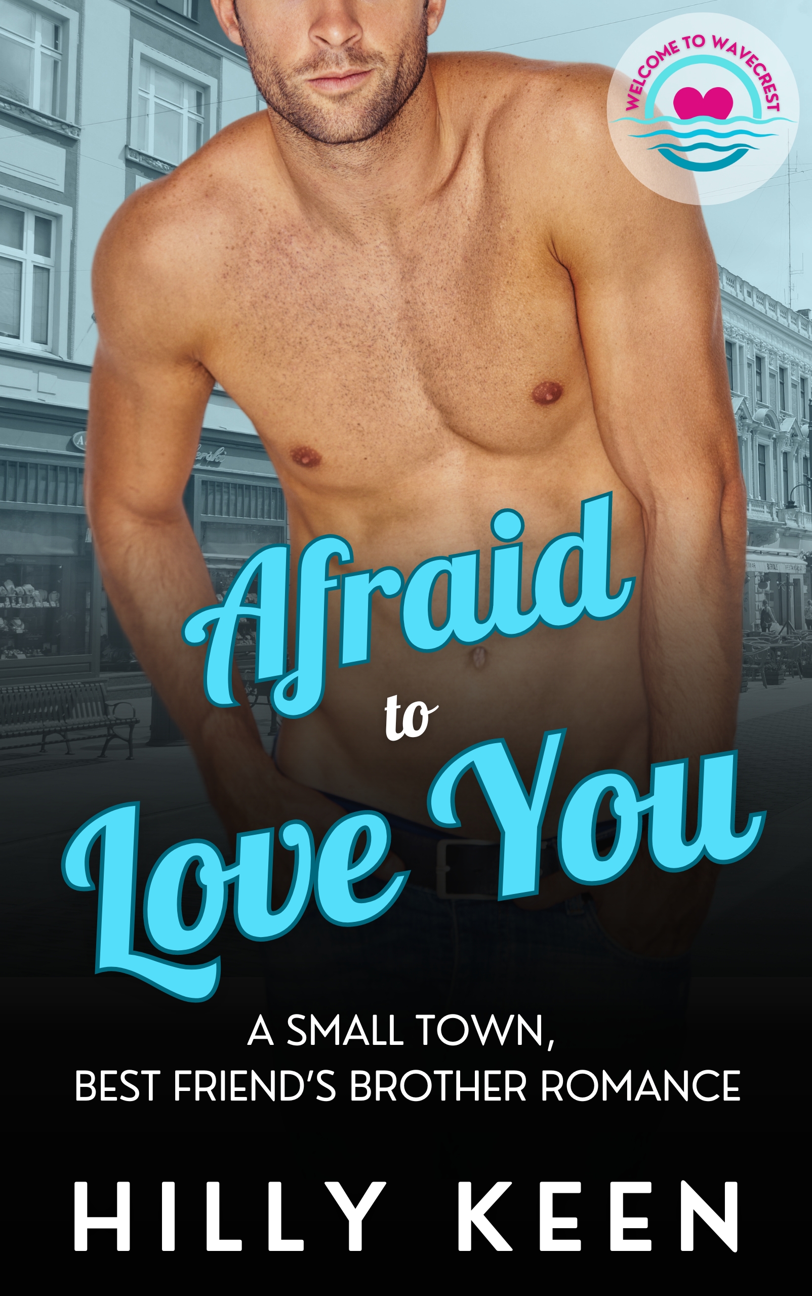 Afraid to Love You (Welcome to Wavecrest #6)