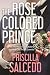 The Rose Colored Prince: A Modern Fairytale Based On True Events (The Rose Colored Garden)