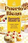 Puerto Rican Desserts: A Journey Through Puerto Rican Sweet Delights: Delicious Dessert Recipes