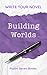 Write Your Novel: Building ...
