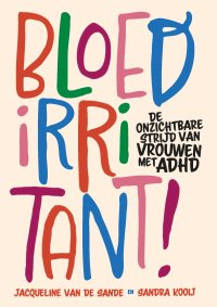 Bloedirritant! De onzichtbare strijd van vrouwen met ADHD (Paperback)