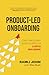 Product-Led Onboarding: Como transformar novos usuários em clientes para sempre (Portuguese Edition)