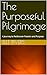 The Purposeful Pilgrimage