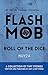 FLASH!MOB Roll of the Dice by Harvey Duckman