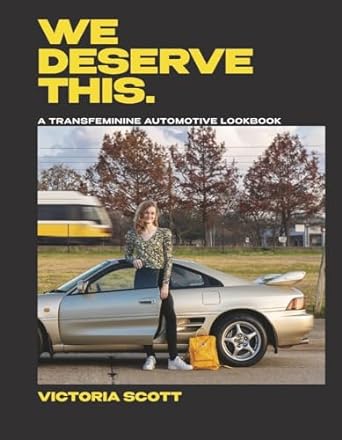 Cover of We Deserve This: A Transfeminine Automotive Lookbook