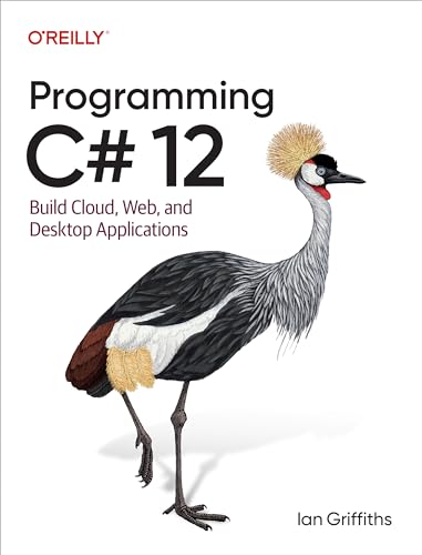Programming C# 12: Build Cloud, Web, and Desktop Applications (Kindle Edition)