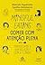 MINDFUL EATING - COMER COM ATENÇÃO PLENA