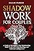Shadow Work for Couples: A ...