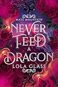 Never Feed a Dragon (Mate Mountain, #3)