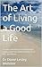 The Art of Living a Good Life by Dr Diane Lesley Webster