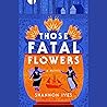 Those Fatal Flowers