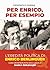 Per Enrico, per Esempio. L'eredità politica di Enrico Berlinguer by Pierpaolo Farina