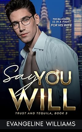 Say You Will (Trust & Tequila #3)