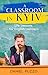 A Classroom in Kyiv: Life L...