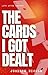 The Cards I Got Dealt