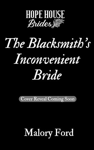 The Blacksmith's Inconvenient Bride (Hope House Brides, #6)