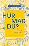 Hur mår du? Jag h...