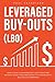 Leveraged Buyouts: How to use a Leveraged Buyout Structure without using your own money to acquire multi million £/$ companies