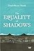 The Equality of Shadows by Charl-Pierre Naudé