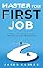 Master Your First Job by Jacob Karnes Master Your First Job by Jacob Karnes