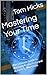 Mastering Your Time  by Tom Hicks